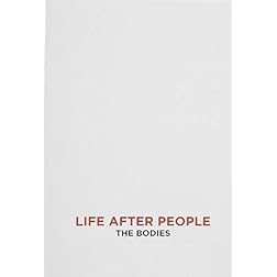 Life After People Season 1: The Bodies Left Behind