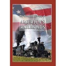 The Complete History of America's Railroads - 4 Train Programs on 1 DVD