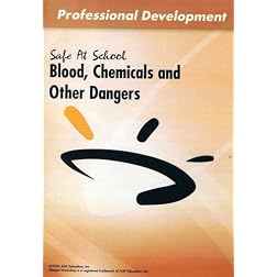 Safe at Schools Series: Blood, Chemicals and Other Dangers