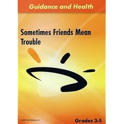 Sometimes Friends Mean Trouble
