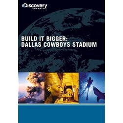 Build It Bigger: Dallas Cowboys Stadium