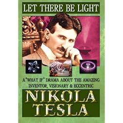 Let There Be Light - Nikola Tesla
