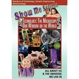 Show Me Science: Technology - The Microscope, Our Window on the World