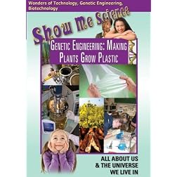 Show Me Science: Genetic Engineering - Making Plants Grow Plastic