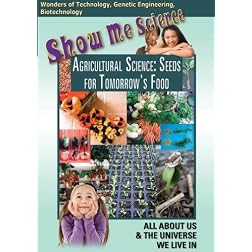 Show Me Science: Agricultural Science - Seeds for Tomorrow's Food