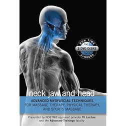 Advanced Myofascial Techniques for Massage Therapy, Physical Therapy and Sports Massage: Neck Jaw and Head