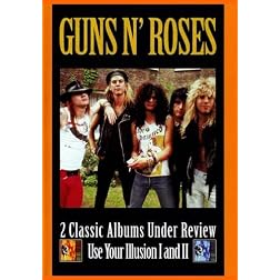 Guns N' Roses: 2 Classic Albums Under Review Use Your Illusion I and II