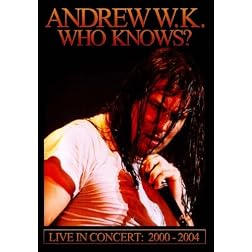 Andrew W.K. - Who Knows?, Live Concert: 2000-2004