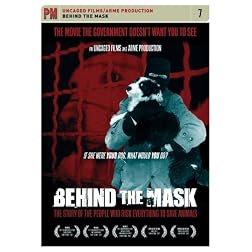 Behind the Mask:  The Story of the People Who Risk Everything to Save Animals