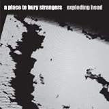 Exploding Head by A Place To Bury Strangers