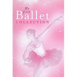 My First Ballet Collection - excerpts from Swan Lake, Sleeping Beauty, etc.