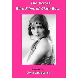 The Actors: Rare Films Of Clara Bow