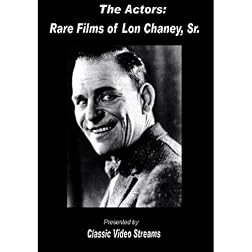 The Actors: Rare Films Of Lon Chaney Sr.
