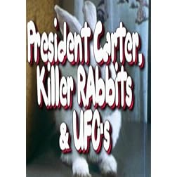 President Carter,Killer Rabbits & UFO's