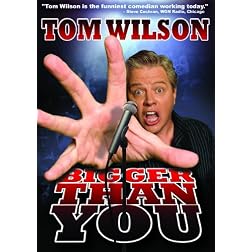Tom Wilson: Bigger Than You