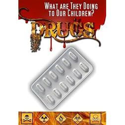 Drugs: What Are They Doing to Our Children?