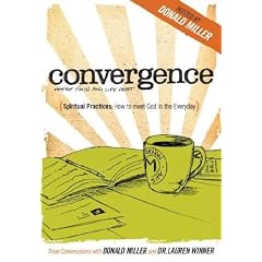 Convergence- Spiritual Practices: How to Meet God in the Everyday