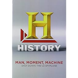 Man, Moment, Machine: Shot Down: The U2 Spyplane