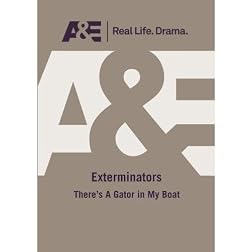 A&E -- Exterminators: There'S A Gator In My Boat