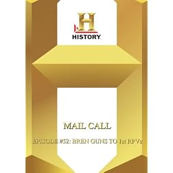 History  --  Mail Call:  Episode #52: Bren Guns To 1st Rpvs