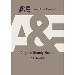 A&E -- Dog The Bounty Hunter: No Fly Zone