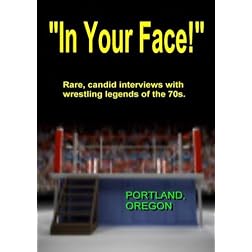"IN YOUR FACE!", 1970s Wrestling, Portland Oregon
