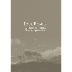 Paul Romer: A Theory of History, with an Application