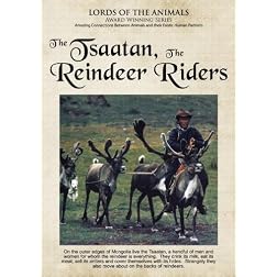 Lords of the Animals: The Tsaatan, The Reindeer Riders (Home Use)