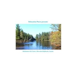 Meditation with Nature: Hiawatha Highlands, Canada
