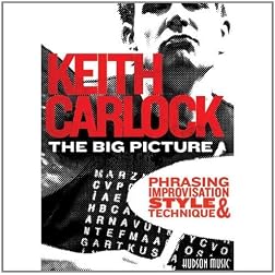 Keith Carlock The Big Picture Phrasing, Improvisation, Style & Technique