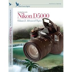 Introduction to the Nikon D5000, Vol. 2: Advanced Topics