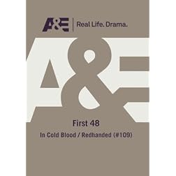 A&E -- First 48: In Cold Blood/ Redhanded (#109)