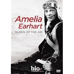 Biography: Amelia Earhart - Queen of the Air