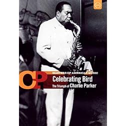 Masters of American Music, Vol. 1: Celebrating Bird - The Triumph of Charlie Parker