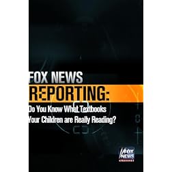 FOX NEWS REPORTING: Do You Know What Textbooks Your Children are Really Reading?