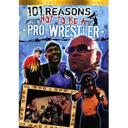 101 Reasons Not To Be A Pro Wrestler