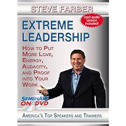 Extreme Leadership - How to Put More Love, Energy, Audacity and Proof into Your Work - Management and Leadership DVD Training Video featuring Steve Farber