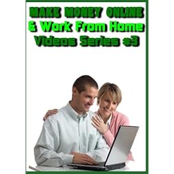 Make Money Online & Work from Home (Video Series #3)