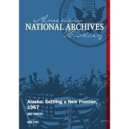 Alaska: Settling a New Frontier, 1967