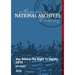 Roy Wilkins:  The Right to Dignity, 1970