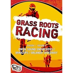 Grass Roots Racing: Season 1 - Volume 8 (Owen Sound Snowcross / Minicups / Orlando Speedway)