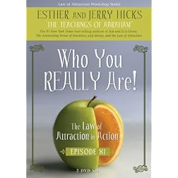 Who You REALLY Are!: The Law of Attraction in Action, Episode XI