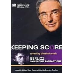 Keeping Score-Berlioz: Symphonie Fantastique