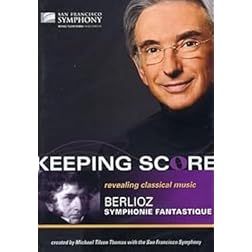 Keeping Score-Berlioz: Symphonie Fantastique