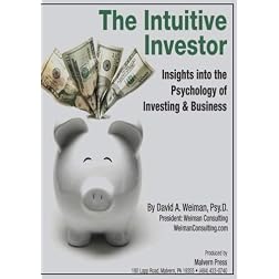 The Intuitive Investor:Insights into the Psychology of Investing & Business