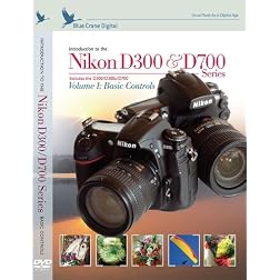 Introduction to the Nikon D300 and D700 Series Volume 1 : Basic Controls D300 / D300s / D700