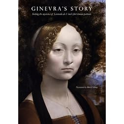 Ginevra's Story: Solving the mysteries of Leonardo da Vinci's first known portrait.