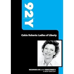 92Y-Cokie Roberts: Ladies of Liberty (April 8, 2008)