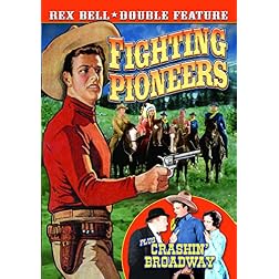 Bell, Rex Double Feature: Fighting Pioneers (1935) / Crashing Broadway (1932)