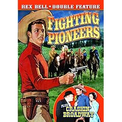 Bell, Rex Double Feature: Fighting Pioneers (1935) / Crashing Broadway (1932)